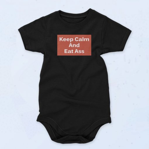 Keep Calm And Eat Ass Baby Onesie