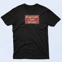 Keep Calm And Eat Ass T Shirt