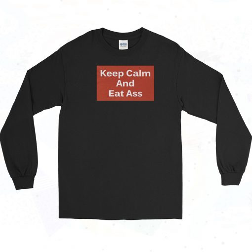 Keep Calm And Eat Ass Vintage Long Sleeve Shirt