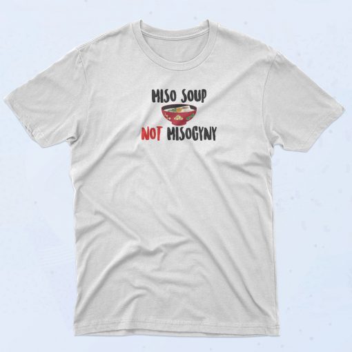 Miso Not Misogyny T Shirt