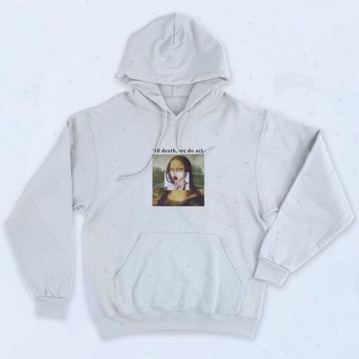 Mona Lisa Til Death We Do Art Hoodie