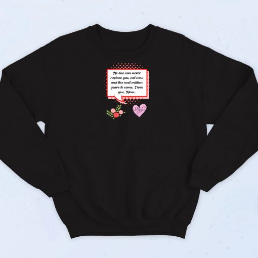 Mothers Day No One Can Never Replace Sweatshirt