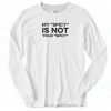 My Spicy Is Not Your Spicy Long Sleeve Shirt