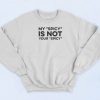 My Spicy Is Not Your Spicy Sweatshirt