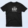 Only Rap Caucasionally T Shirt