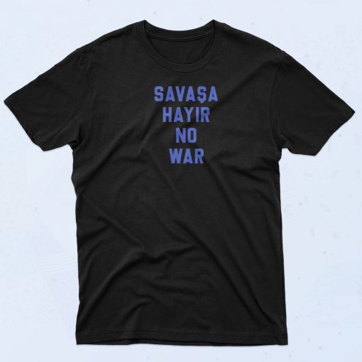 Savasa Hayir No War T Shirt