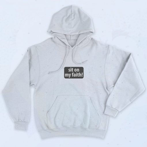 Sit On My Faith Graphic Hoodie