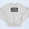 Sit On My Faith Retro Sweatshirt