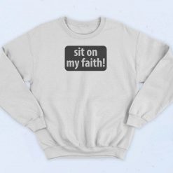 Sit On My Faith Retro Sweatshirt