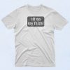 Sit On My Faith T Shirt