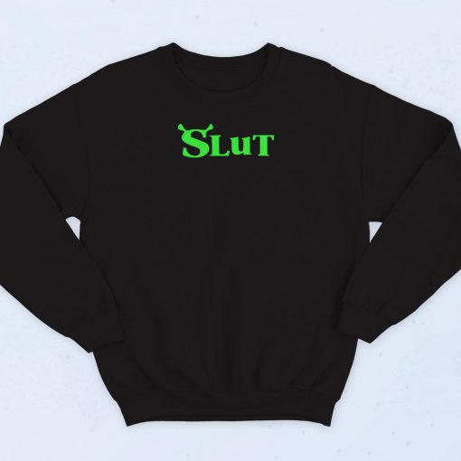 Slut Shrek Style Sweatshirt