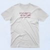 You Used To Be My Type T Shirt