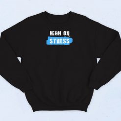 High On Stress Typography Sweatshirt