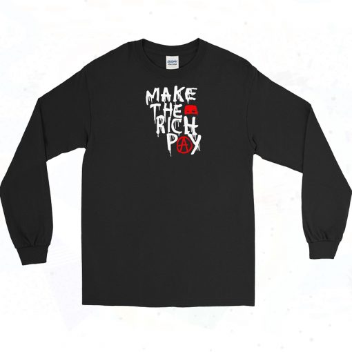 Make the Rich Pay Tax Long Sleeve Shirt