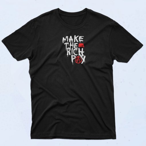 Make the Rich Pay Tax T Shirt