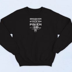 Smash Em Stack Em Pin Em Sweatshirt