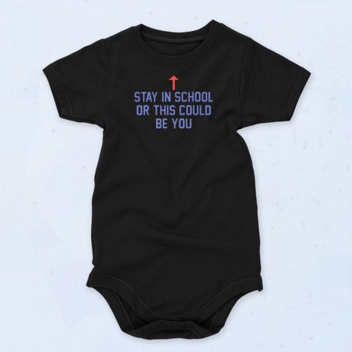 Stay In School Or This Could Be You Baby Onesie