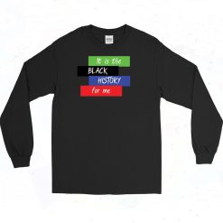 Black History For Me Art Long Sleeve Shirt