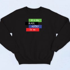 Black History For Me Sweatshirt