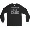 Breaking News I Dont Care Long Sleeve Shirt