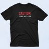 Caution I Have No Filter T Shirt