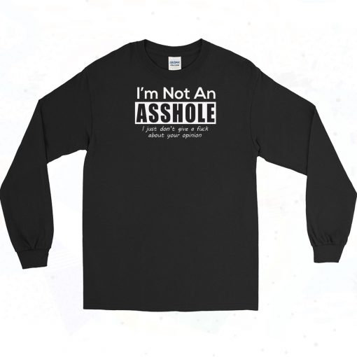 Im Not An Asshole 90s Long Sleeve Shirt