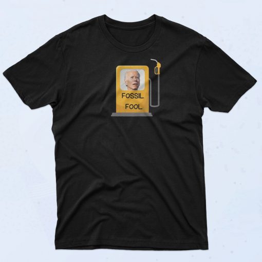 Joe Biden Fossil Fool T Shirt