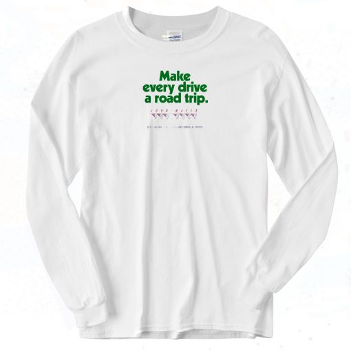 John Mayer Make Every Drive A Road Trip Long Sleeve Shirt