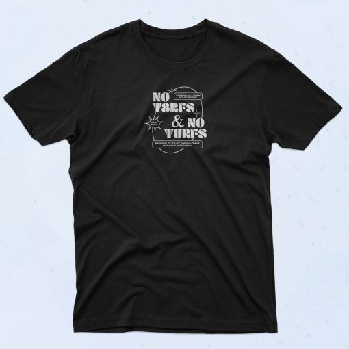 No Terfs And No Turfs T Shirt