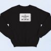 The Internet Is Full Go Away Sweatshirt