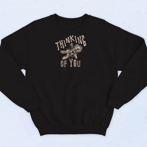 Thinking Of You Funny Sweatshirt