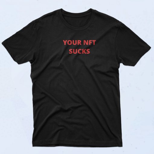 Your Nft Sucks T Shirt