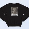 Keep Smoking I Want You To Die Sweatshirt