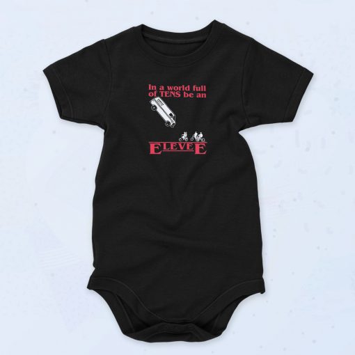 In A World Full Of Tens Be An Eleven Baby Onesie