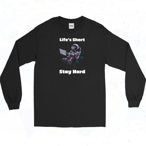 Lifes Short Stay Hard Gorilla Long Sleeve Shirt