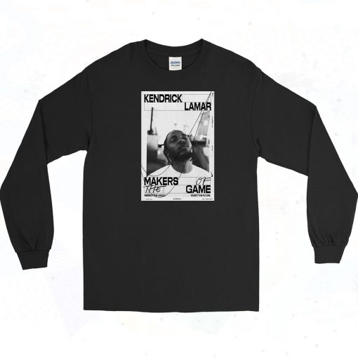 Makers of the Game Kendrick Lamar Long Sleeve Shirt