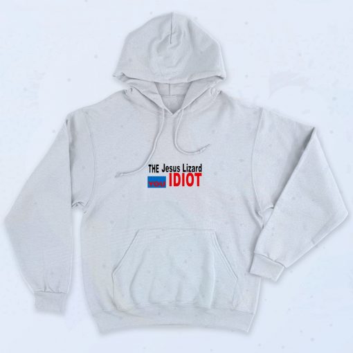 The Jesus Lizard You Idiot Quotes Hoodie