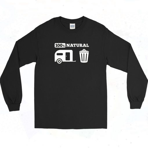 100% Natural Trailer Trash Long Sleeve Shirt