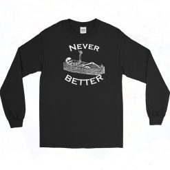 Never Better Skeleton Coffin Long Sleeve Shirt