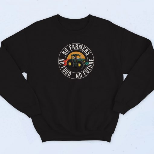 No Farmers No Food No Future Tractor Sweatshirt