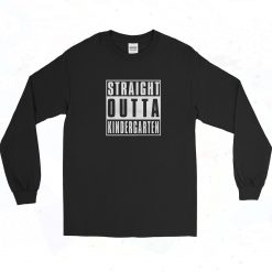 Straigt Outta Kindergarten Long Sleeve Shirt