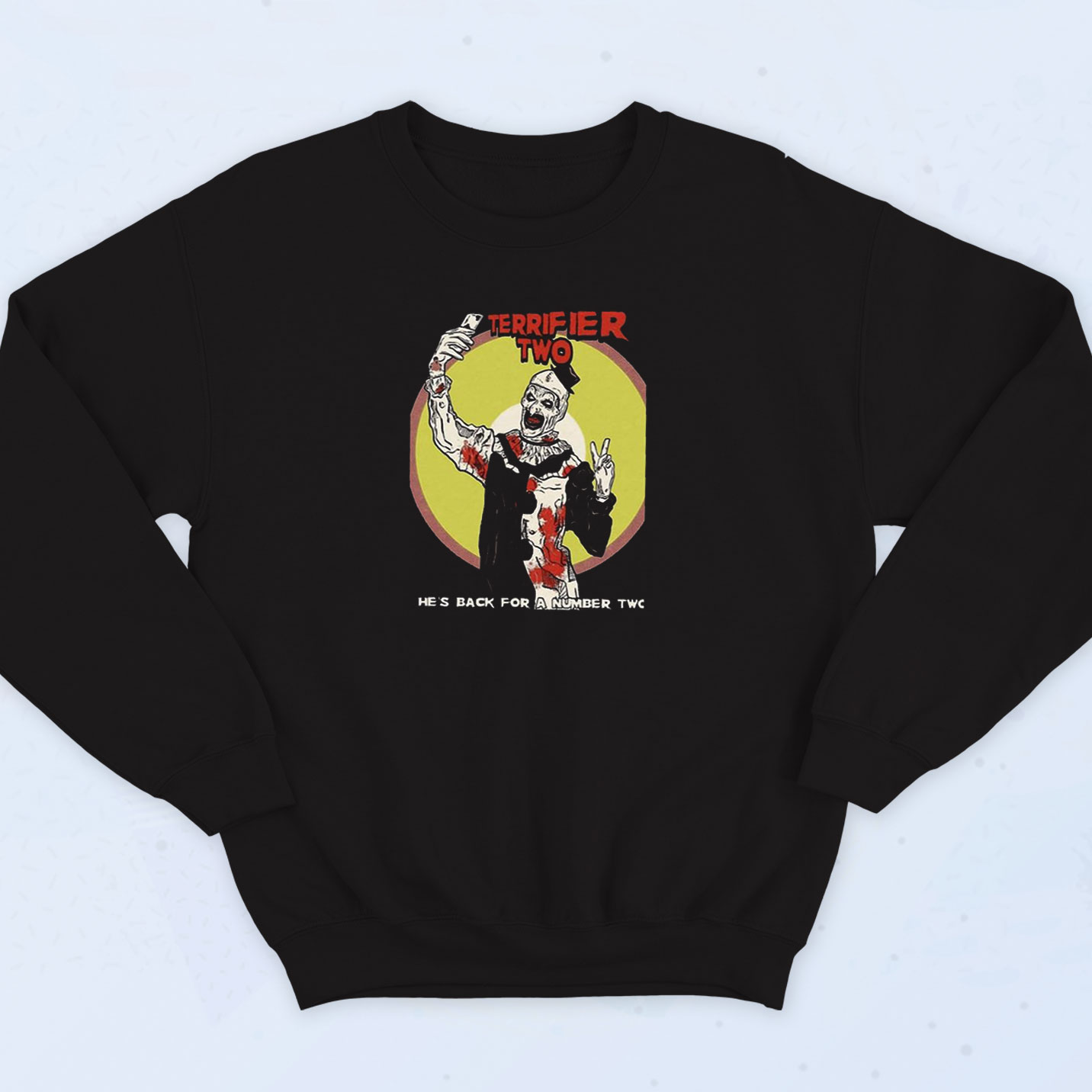 Hes Cack For A Number Two Terrifier 2 Sweatshirt - 90sclothes.com