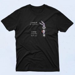 I Wish All Of My Brain A Very Shut The Fuck Up T Shirt