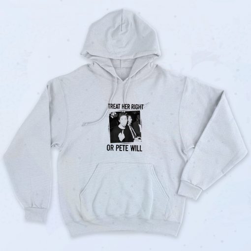 Pete Davidson Treat Her Right Or Pete Will Hoodie