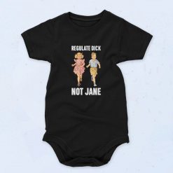 Regulate Dick Not Jane Baby Onesie