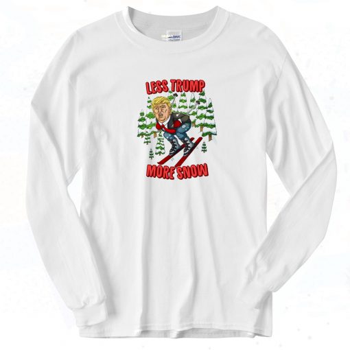 Christmas Less Trump More Snow Long Sleeve Shirt