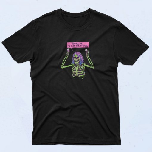 My Eyes Are Up Here Skeleton T Shirt