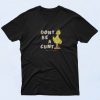 Big Bird Dont Be A Cunt T Shirt