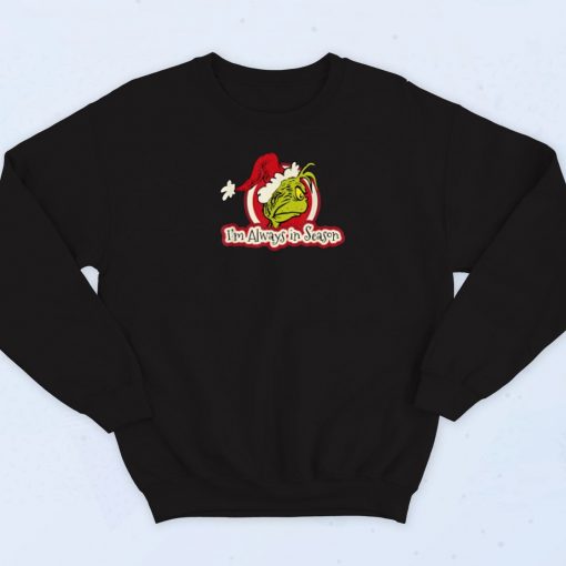 Dr Seuss Grinch Always In Season Sweatshirt