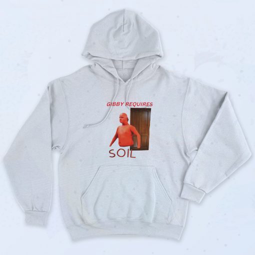 Gibby Requires Soil Meme Hoodie